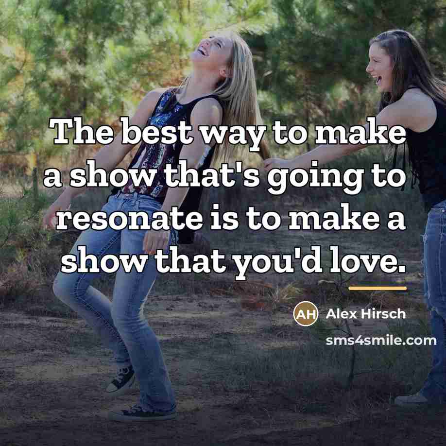“The best way to make a show that's going to…” quote by Alex Hirsch