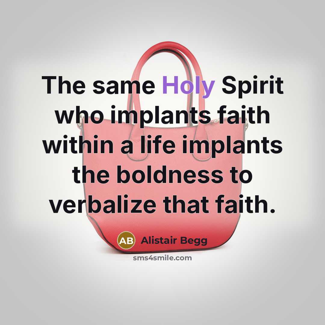 “The same Holy Spirit who implants faith within a life…” quote by Alistair Begg