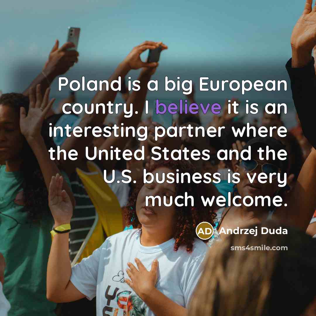 “Poland is a big European country. I believe it is…” quote by Andrzej Duda