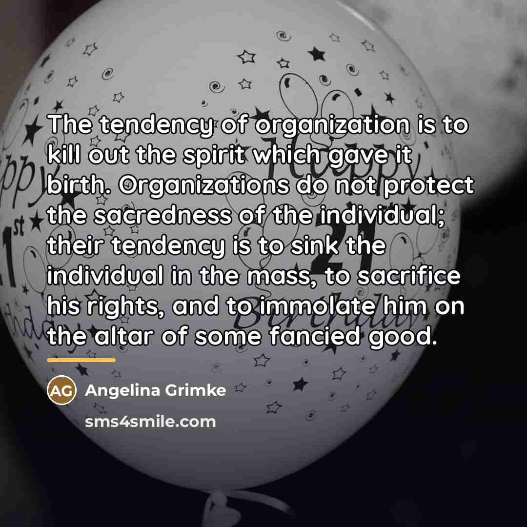 “The tendency of organization is to kill out the spirit…” quote by Angelina Grimke