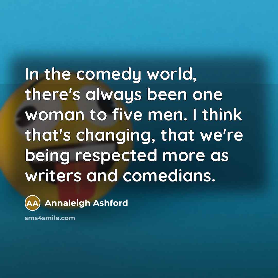 “In the comedy world, there's always been one woman to…” quote by Annaleigh Ashford