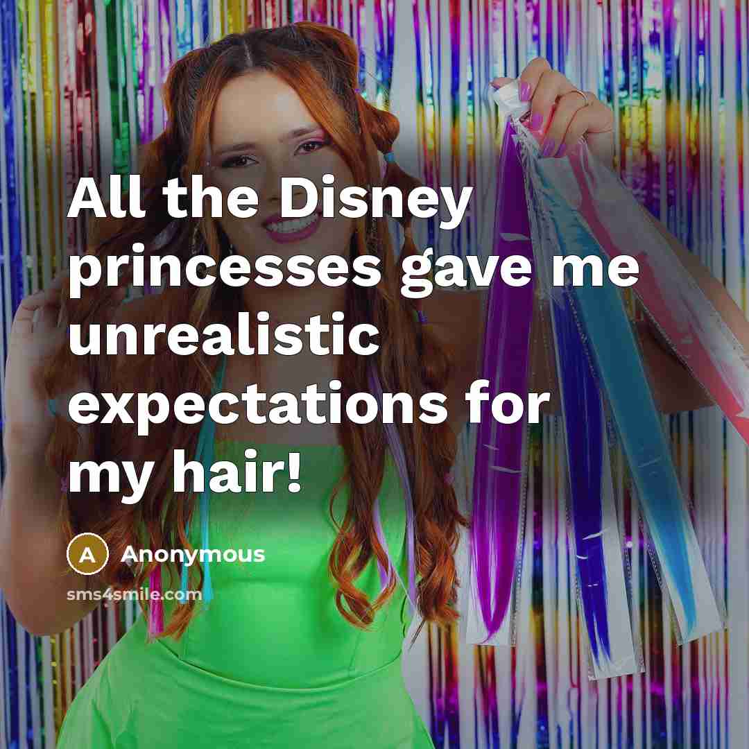 “All the Disney princesses gave me unrealistic expectations for my…” quote by Anonymous
