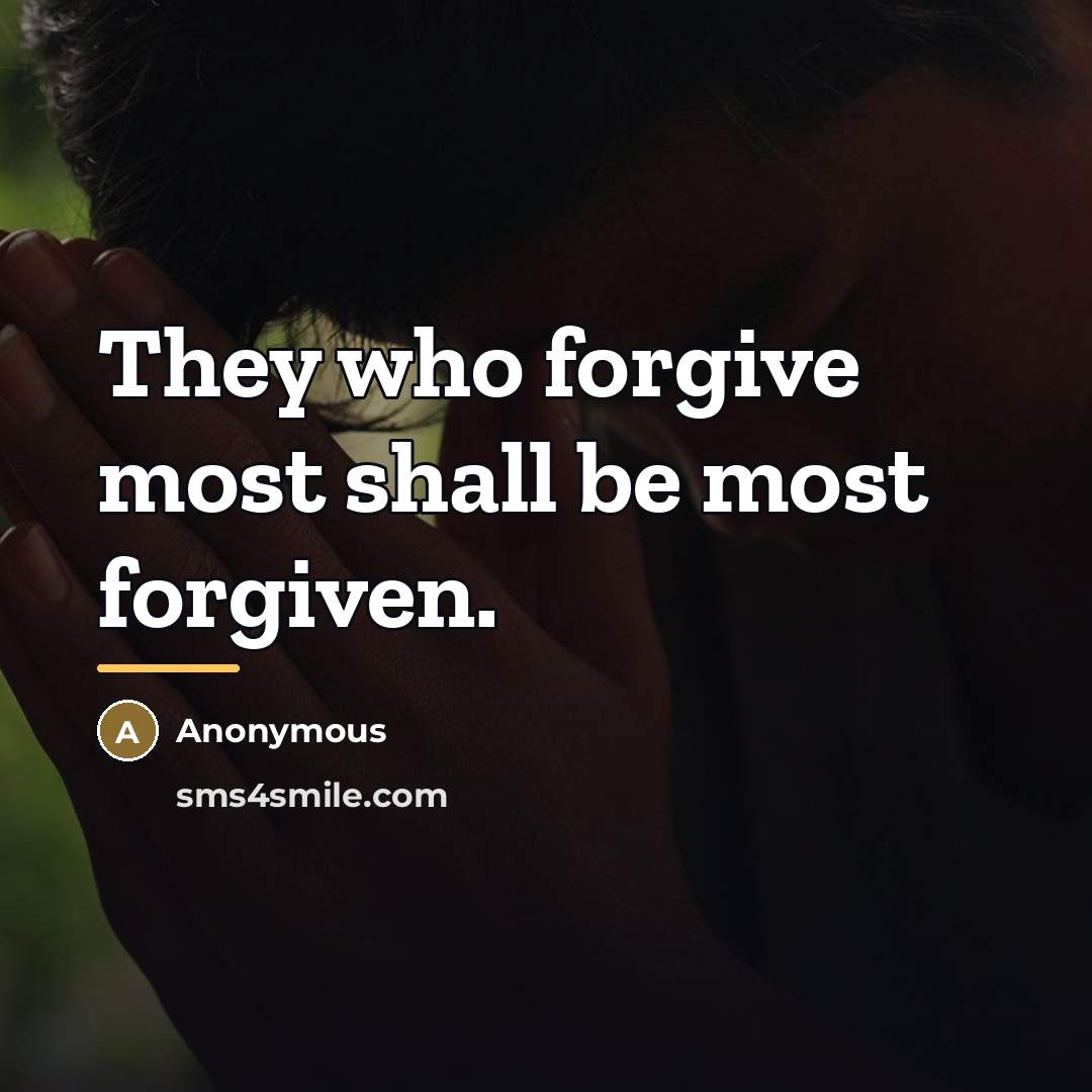 “They who forgive most shall be most forgiven.…” quote by Anonymous
