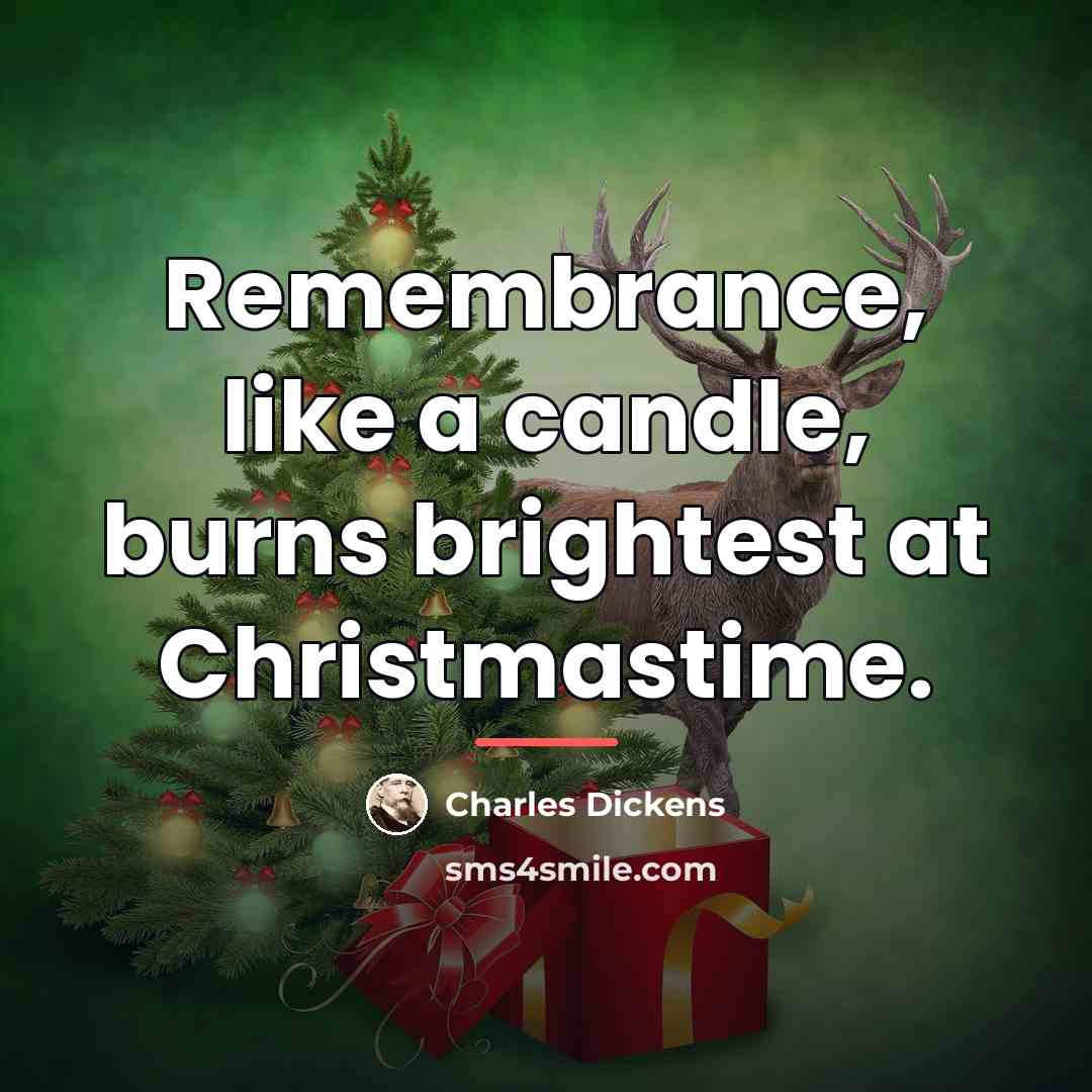 “Remembrance, like a candle, burns brightest at Christmastime.…” quote by Charles Dickens
