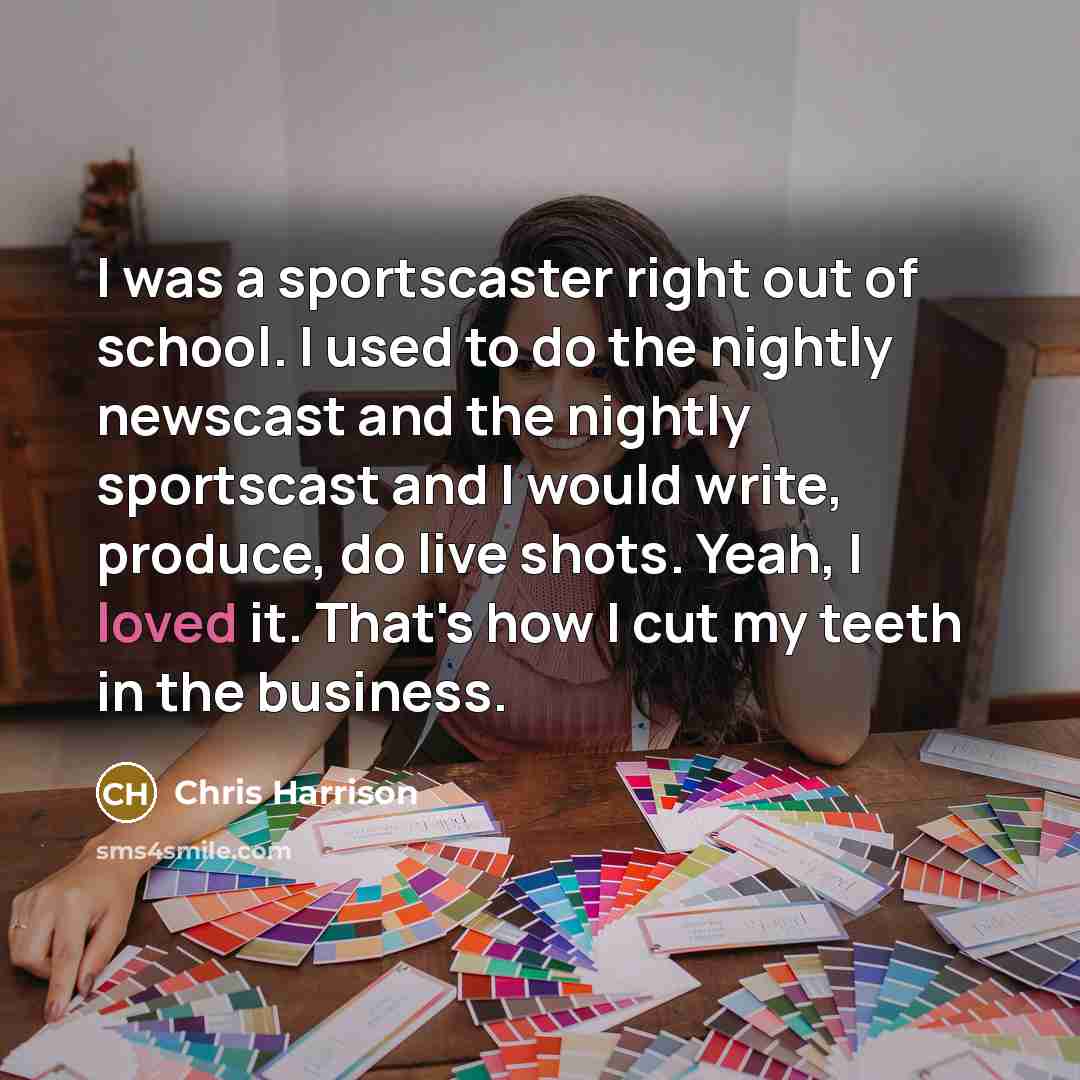 “I was a sportscaster right out of school. I used…” quote by Chris Harrison