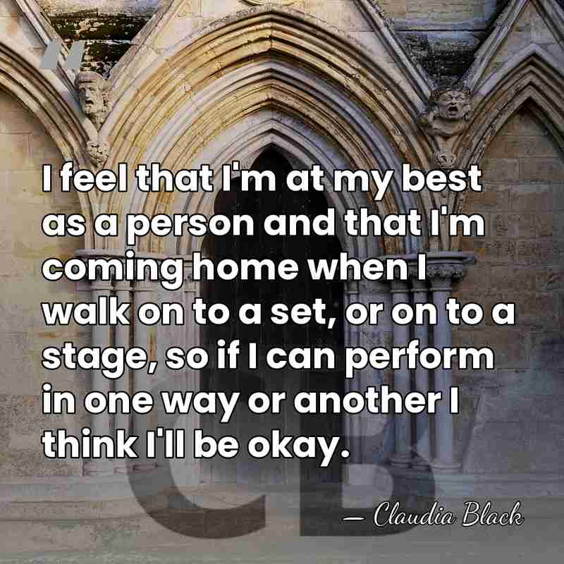 I feel that I'm at my best as a person and that&hellip; - Claudia Black