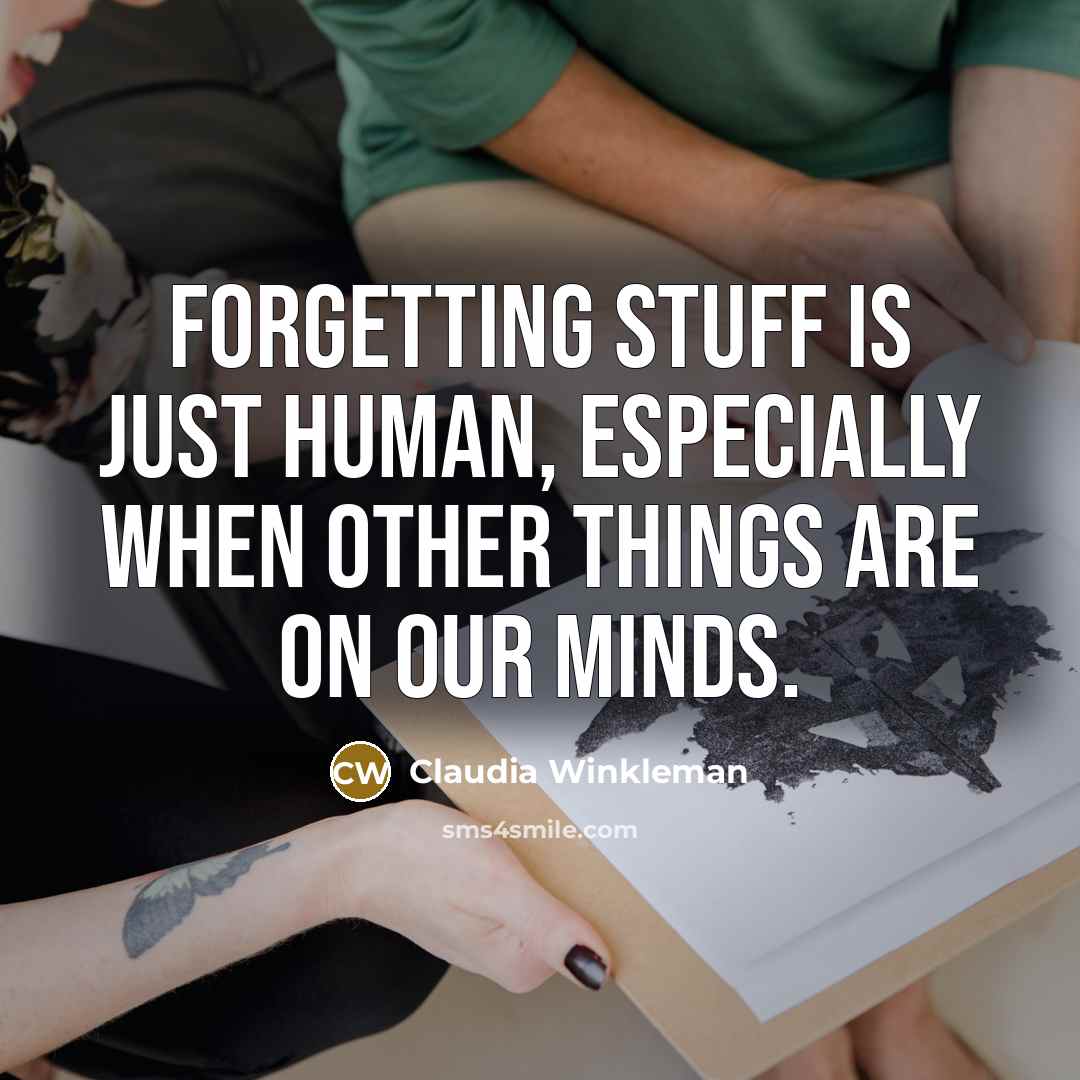 “Forgetting stuff is just human, especially when other things are…” quote by Claudia Winkleman