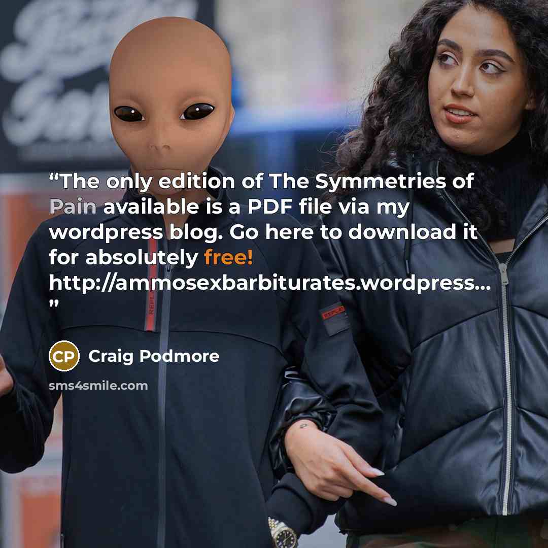 “The only edition of The Symmetries of Pain available is a PDF file via my wordpress blog. Go here to download it for absolutely free! http://ammosexbarbiturates.wordpress…” quote by Craig Podmore