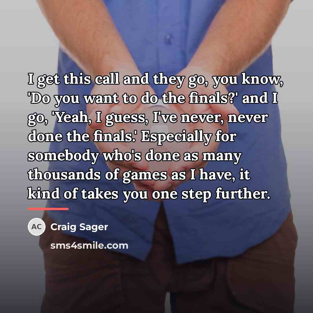 “I get this call and they go, you know, 'Do…” quote by Craig Sager