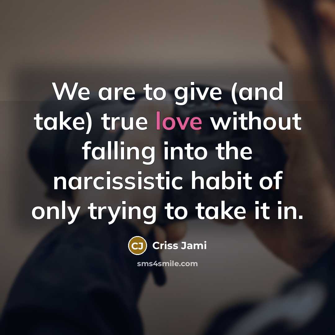 “We are to give (and take) true love without falling…” quote by Criss Jami