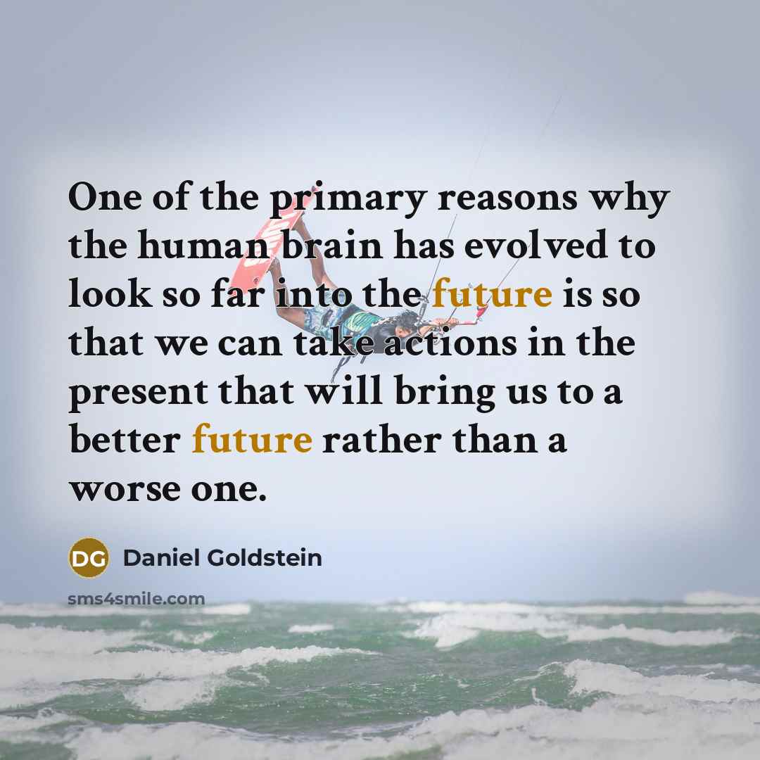 “One of the primary reasons why the human brain has…” quote by Daniel Goldstein