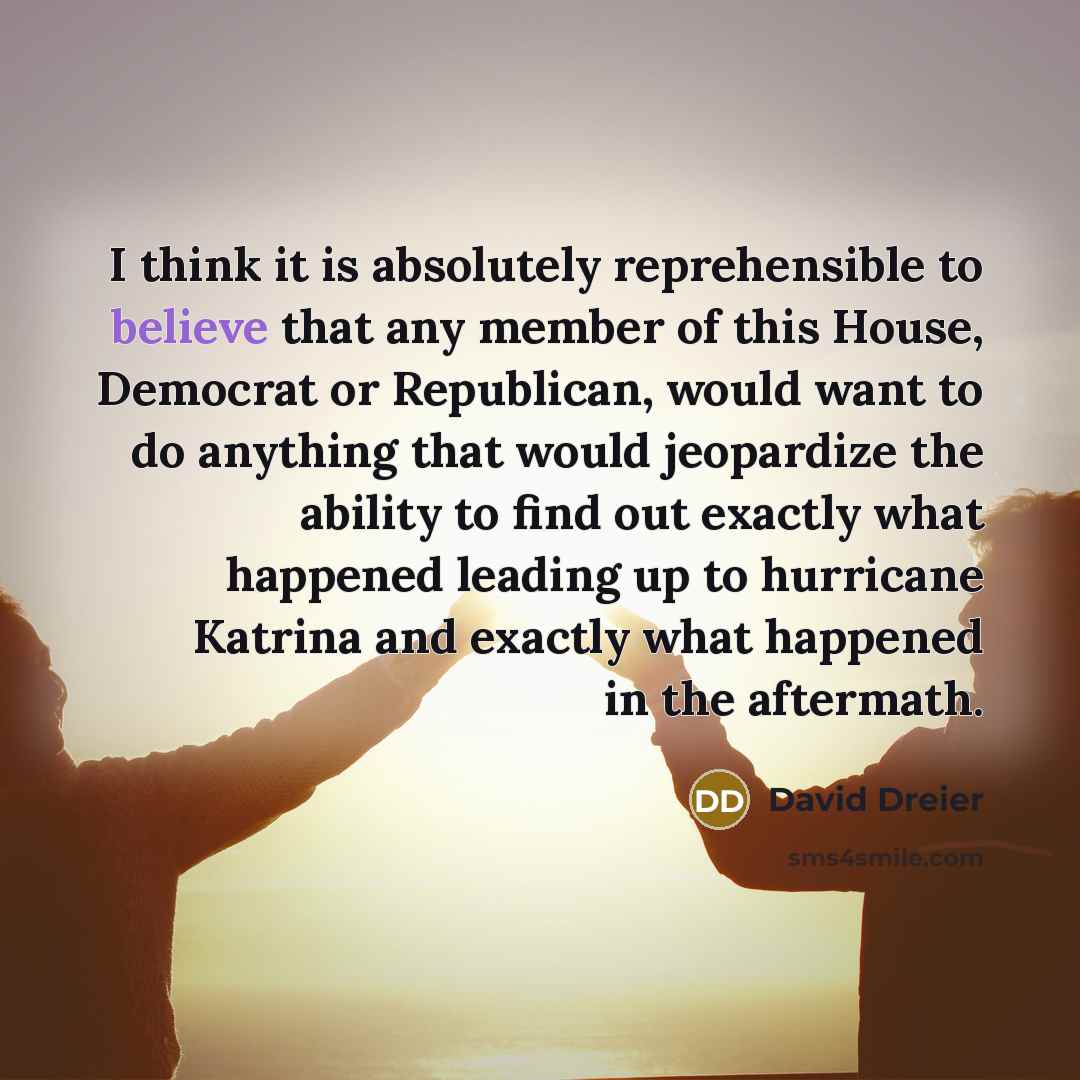 “I think it is absolutely reprehensible to believe that any…” quote by David Dreier