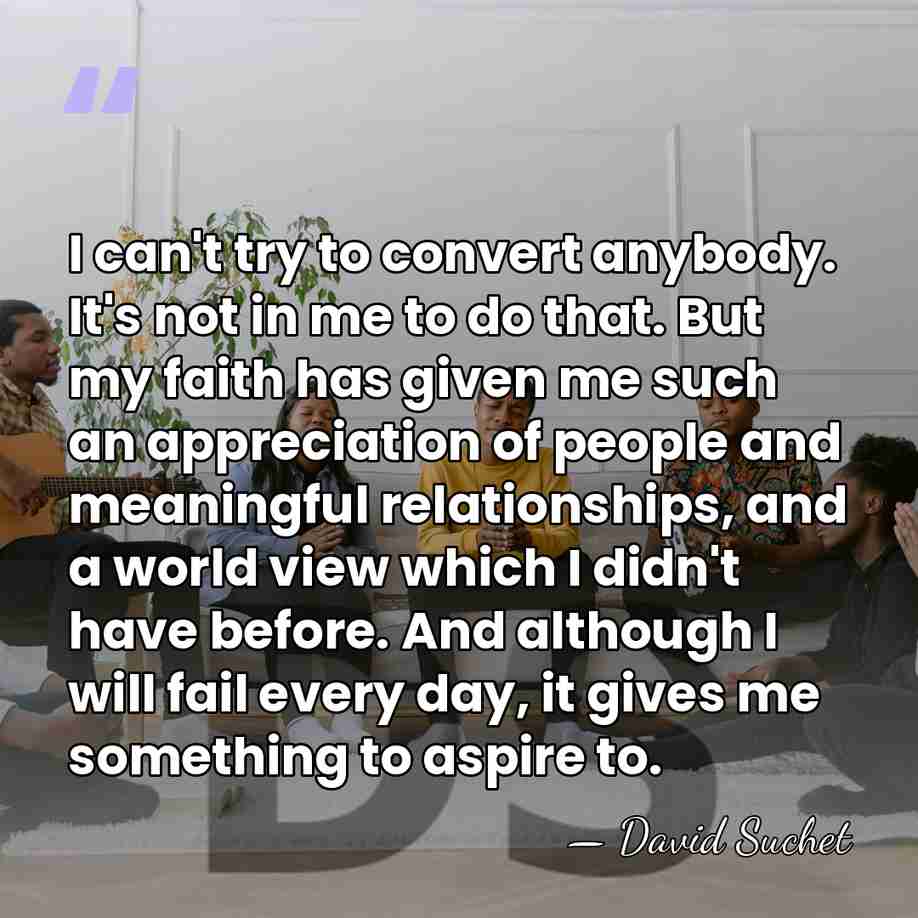 I can't try to convert anybody. It's not in me to do&hellip; - David Suchet