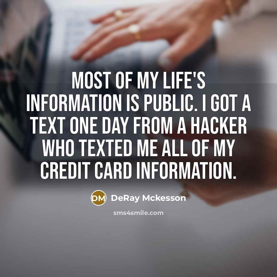 “Most of my life's information is public. I got a…” quote by DeRay Mckesson