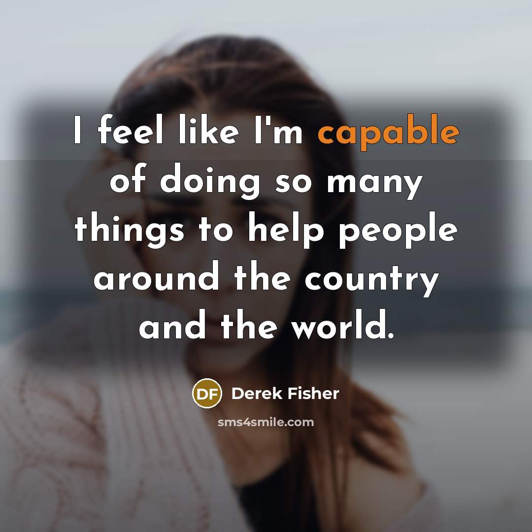 “I feel like I'm capable of doing so many things…” quote by Derek Fisher