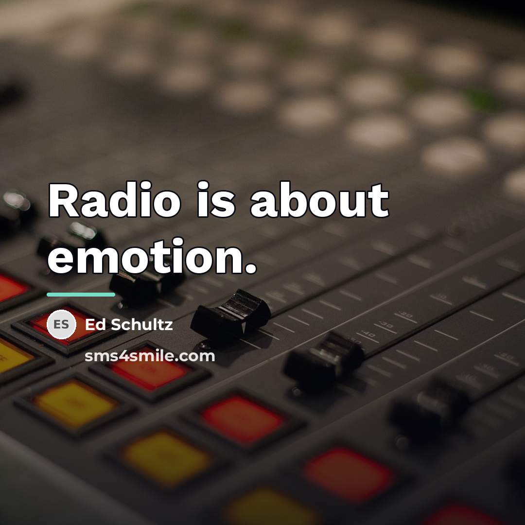 “Radio is about emotion.…” quote by Ed Schultz