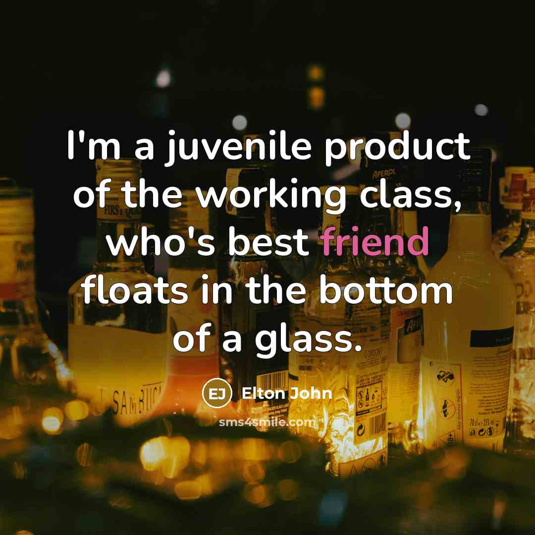 “I'm a juvenile product of the working class, who's best…” quote by Elton John