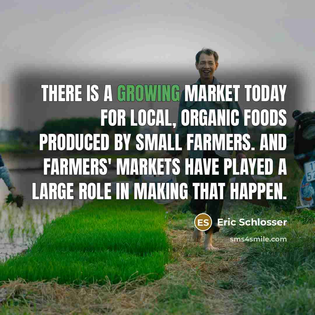 “There is a growing market today for local, organic foods…” quote by Eric Schlosser