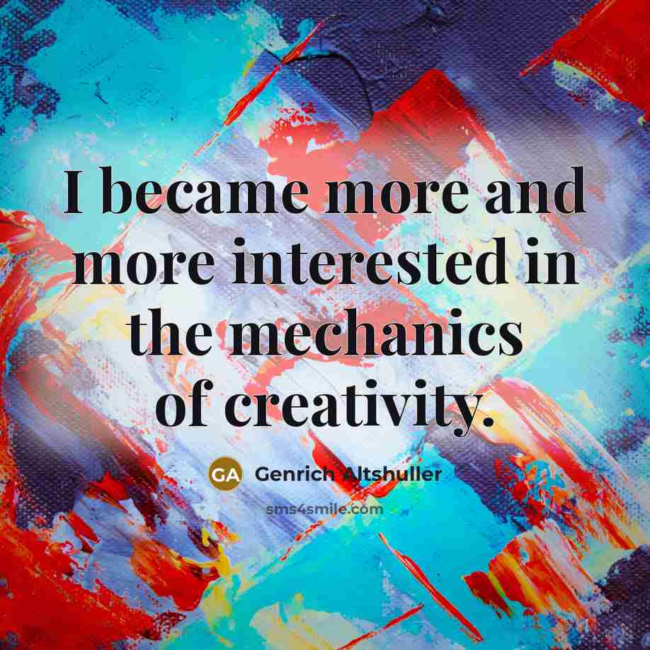 “I became more and more interested in the mechanics of…” quote by Genrich Altshuller
