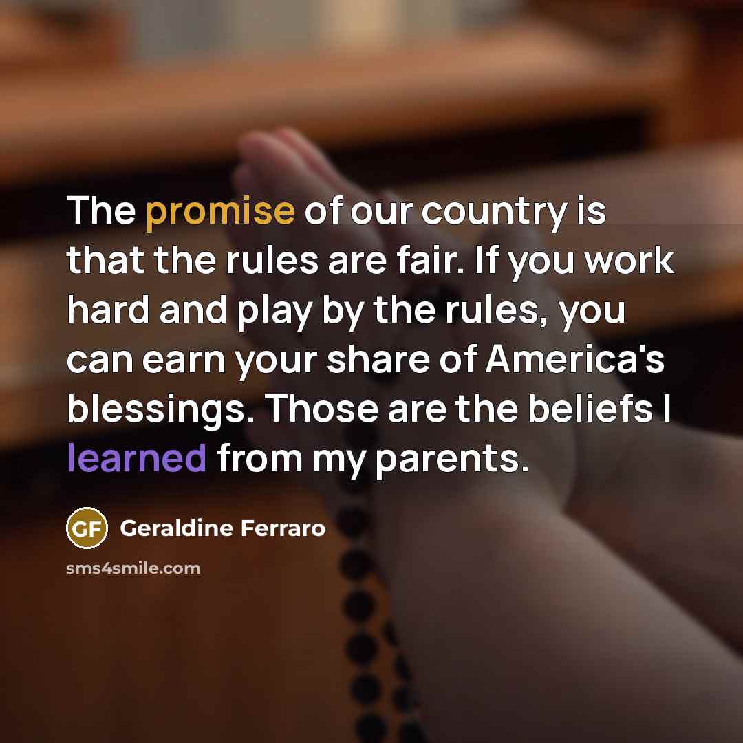 “The promise of our country is that the rules are…” quote by Geraldine Ferraro
