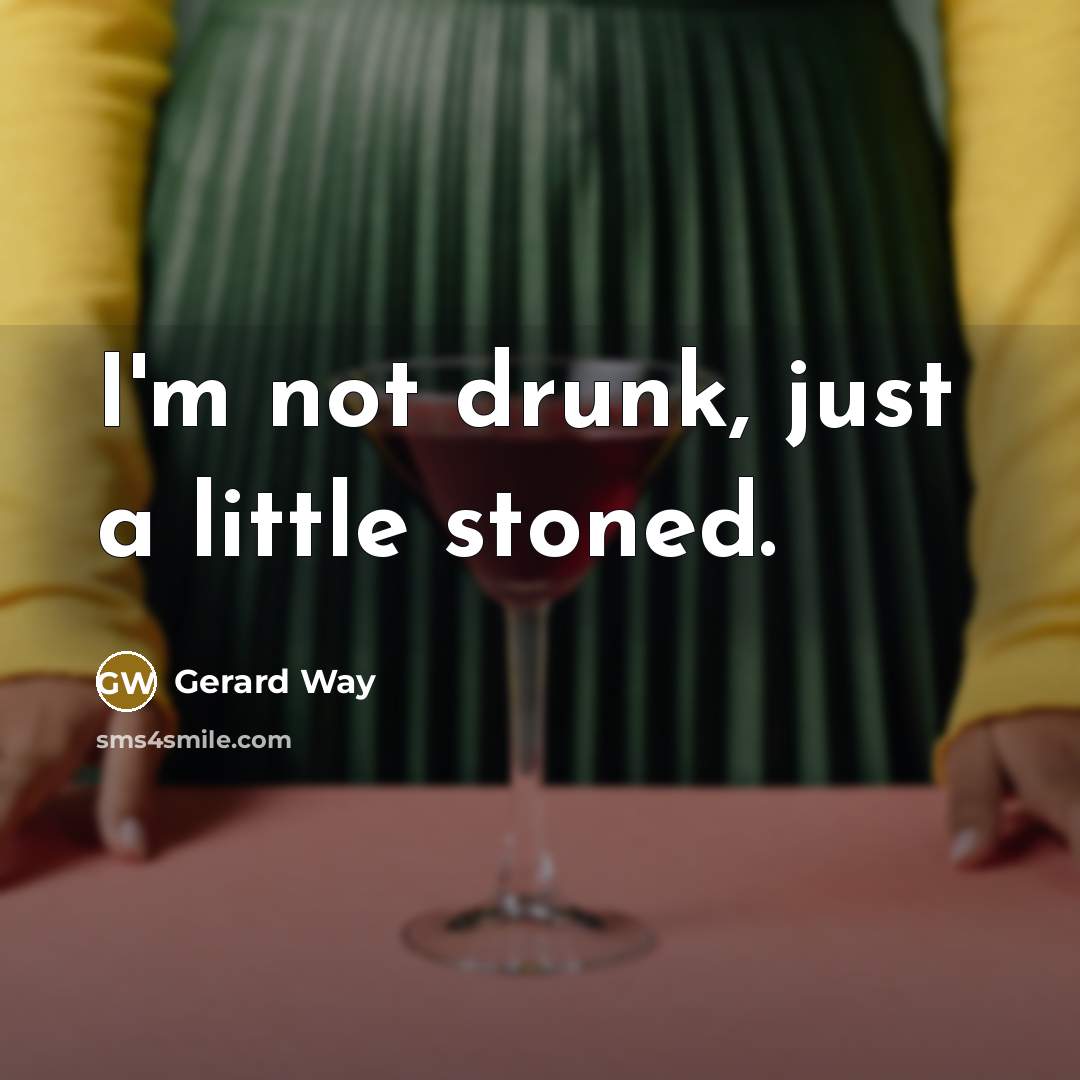 “I'm not drunk, just a little stoned.…” quote by Gerard Way