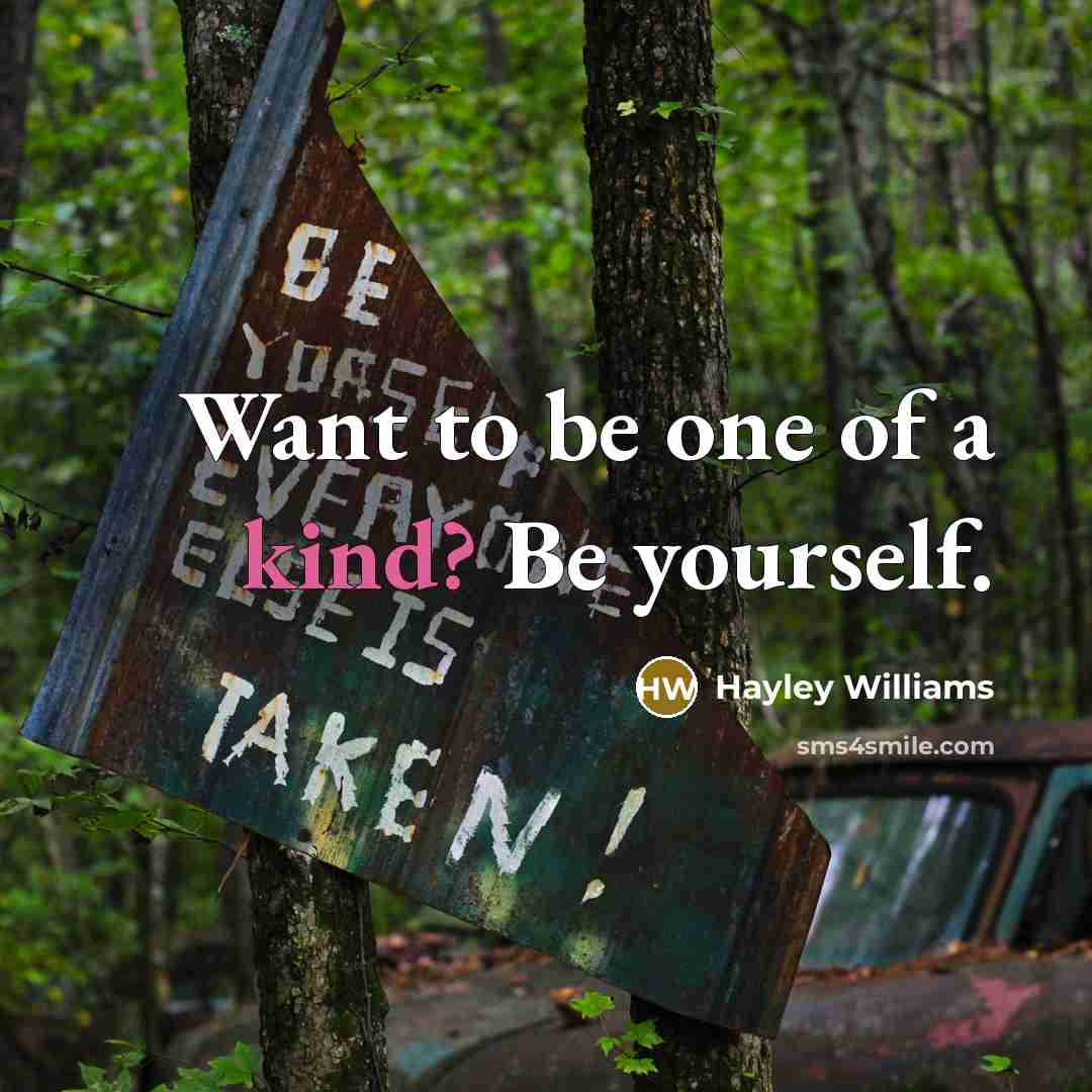 “Want to be one of a kind? Be yourself.…” quote by Hayley Williams