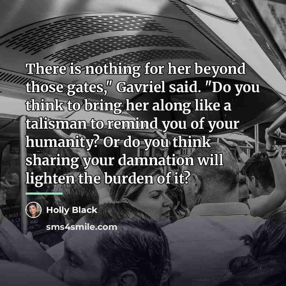 “There is nothing for her beyond those gates," Gavriel said.…” quote by Holly Black