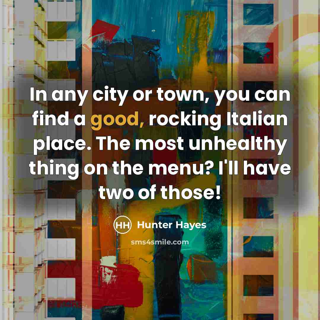 “In any city or town, you can find a good,…” quote by Hunter Hayes