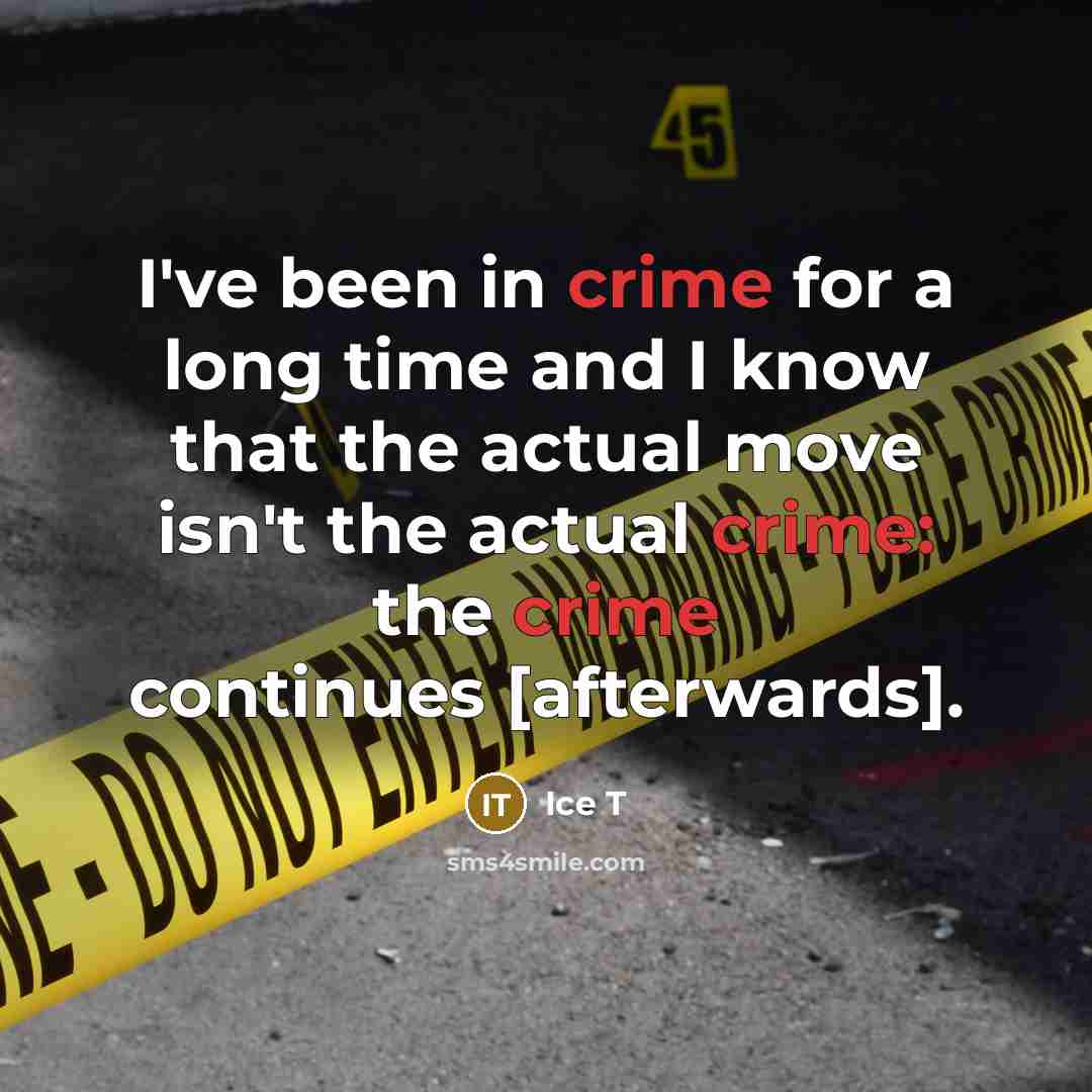 “I've been in crime for a long time and I…” quote by Ice T