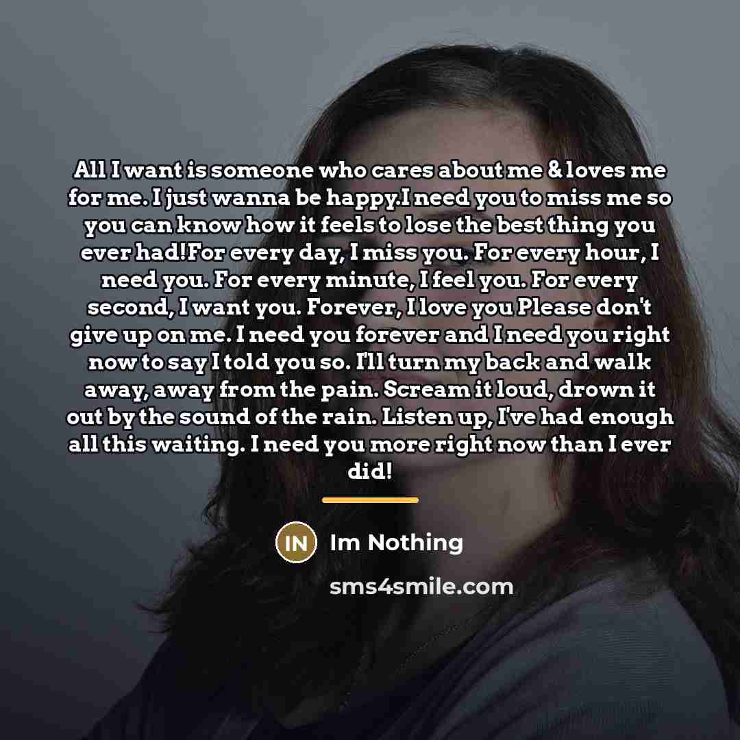 “All I want is someone who cares about me &…” quote by Im Nothing