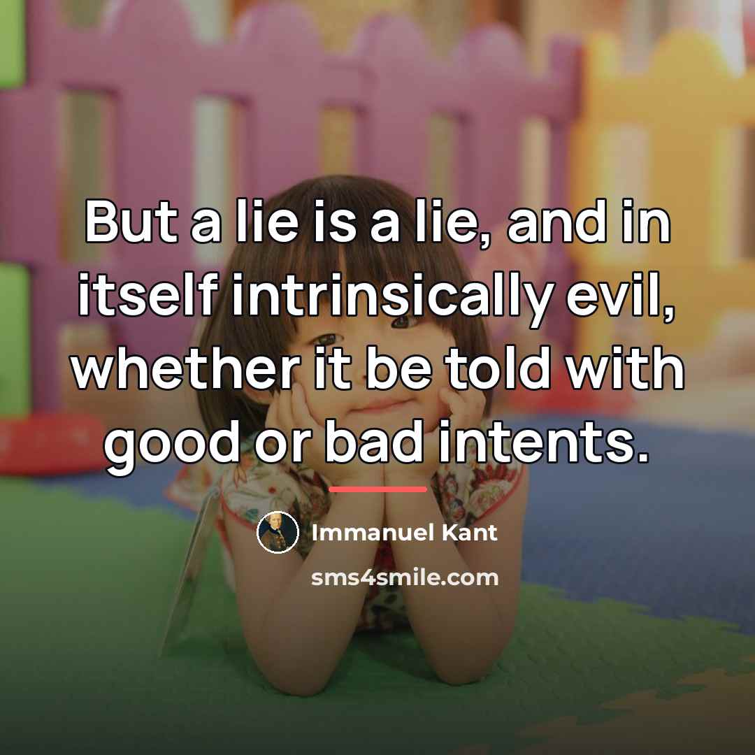 “But a lie is a lie, and in itself intrinsically…” quote by Immanuel Kant