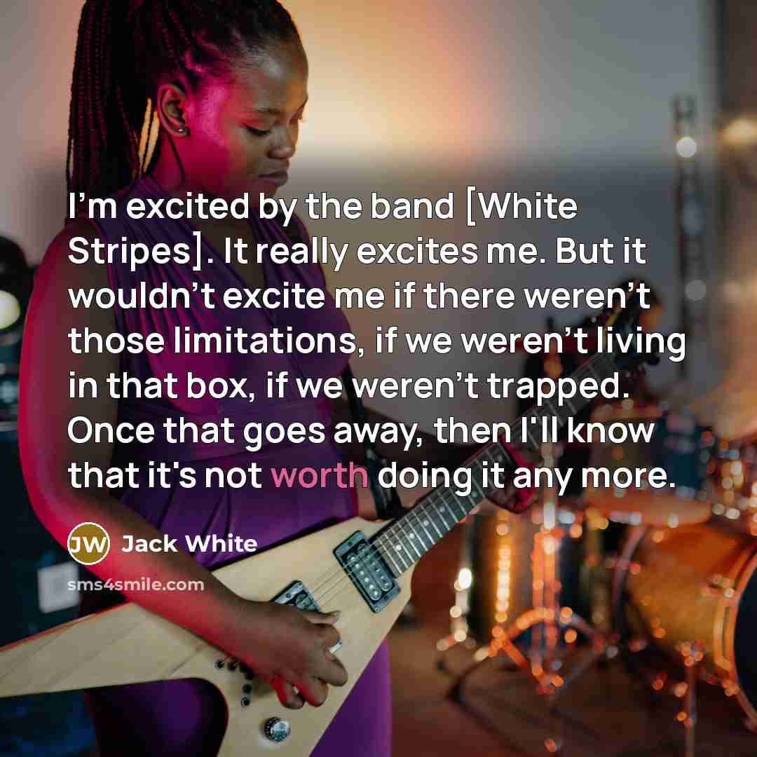 “I'm excited by the band [White Stripes]. It really excites…” quote by Jack White