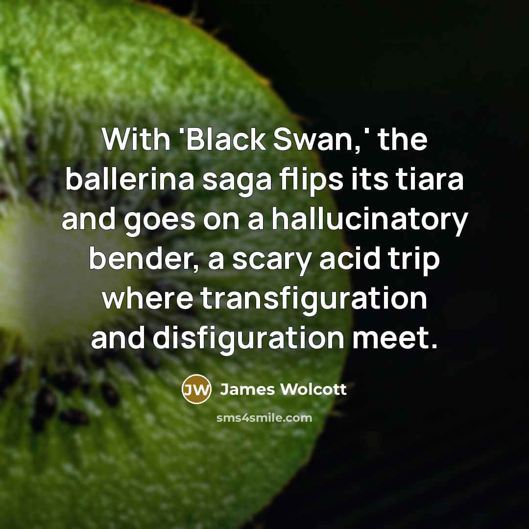 “With 'Black Swan,' the ballerina saga flips its tiara and…” quote by James Wolcott
