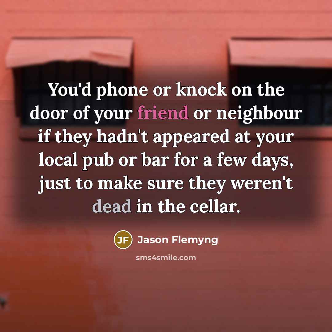 “You'd phone or knock on the door of your friend…” quote by Jason Flemyng