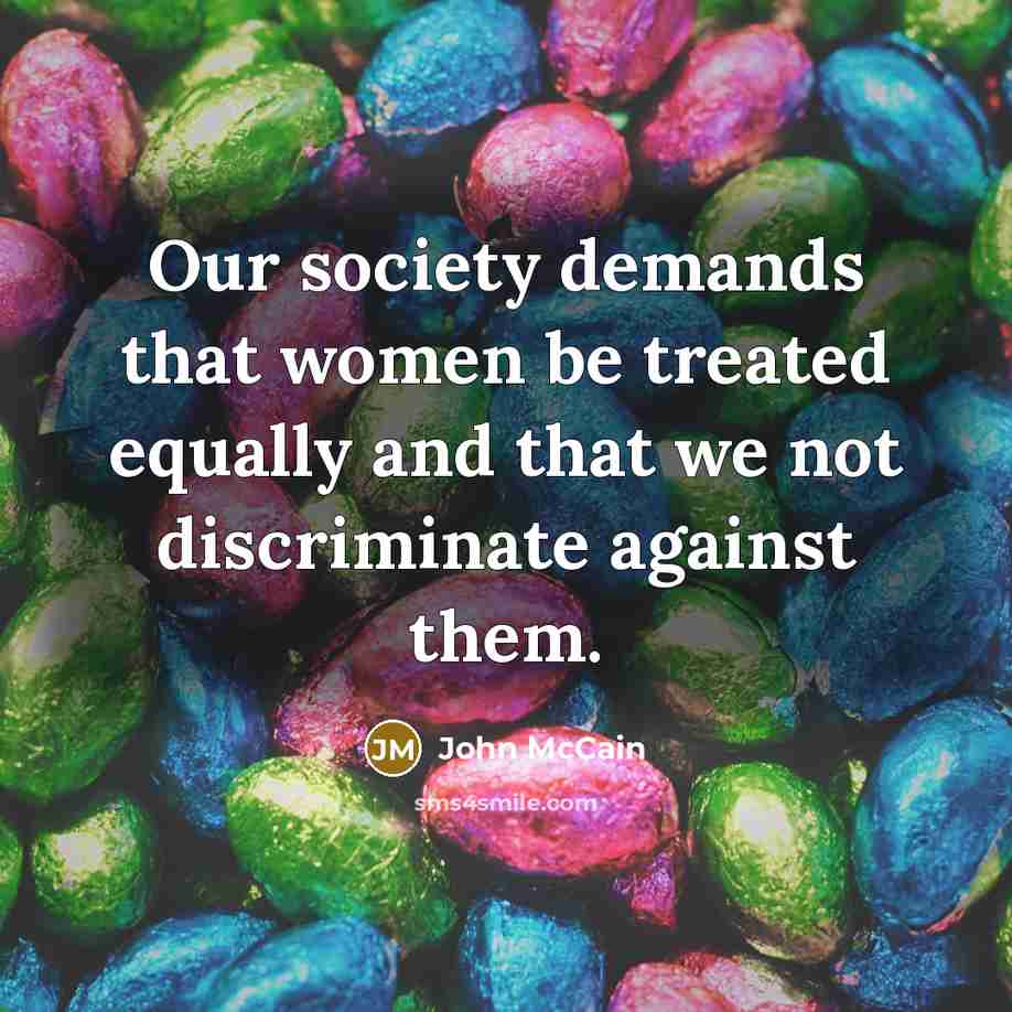 “Our society demands that women be treated equally and that…” quote by John McCain