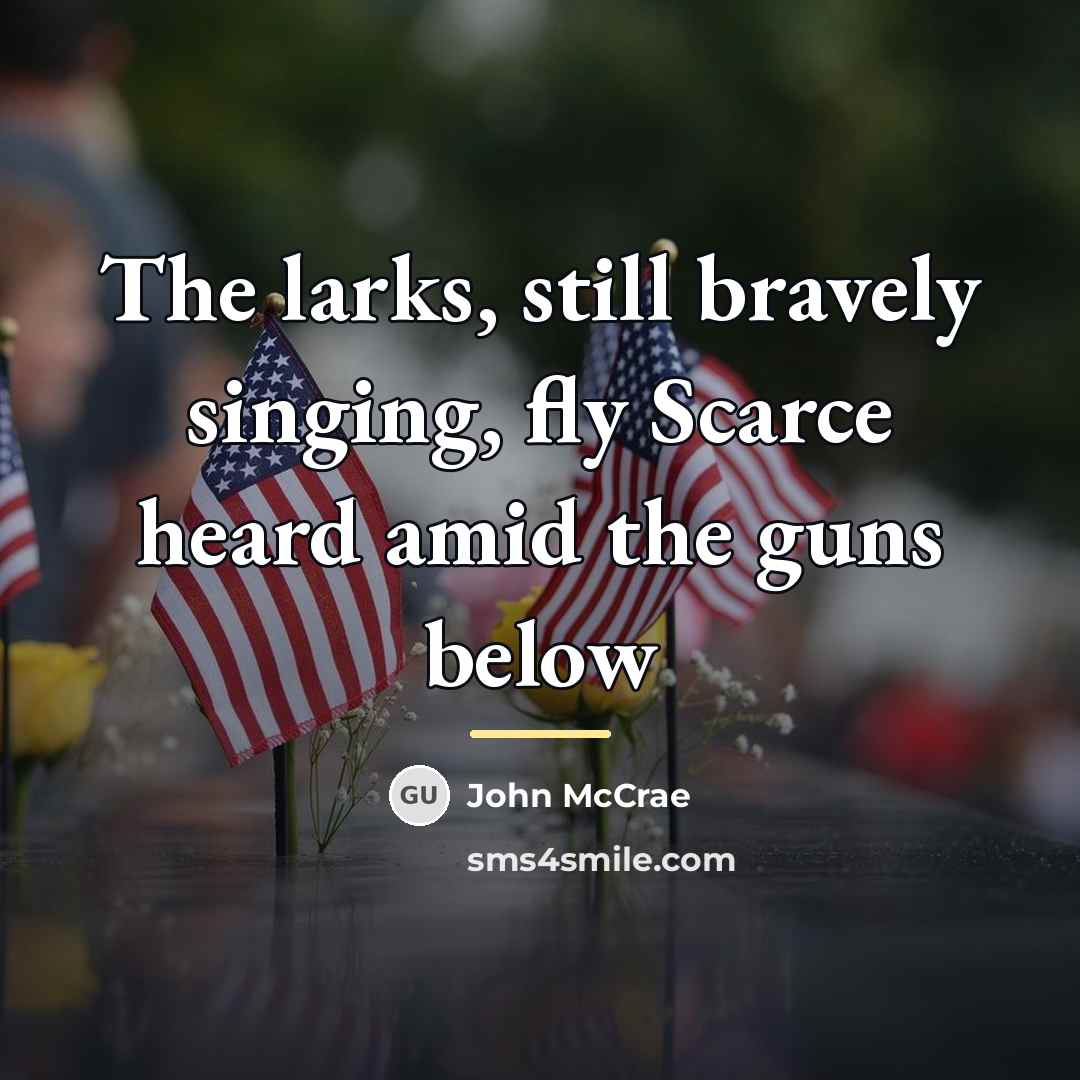 “The larks, still bravely singing, fly Scarce heard amid the…” quote by John McCrae