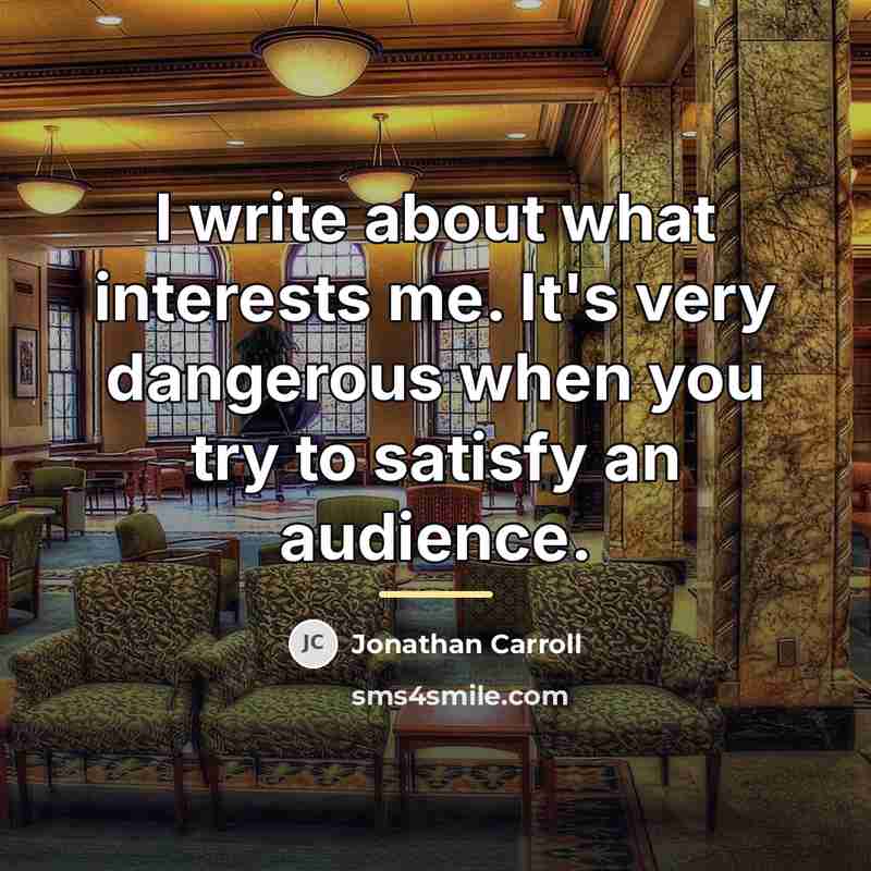 “I write about what interests me. It's very dangerous when…” quote by Jonathan Carroll