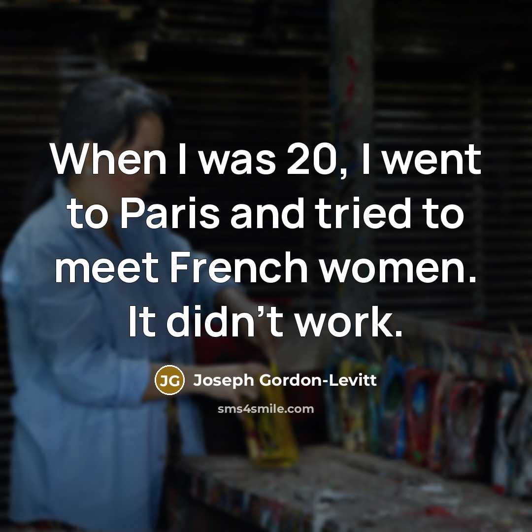 “When I was 20, I went to Paris and tried…” quote by Joseph Gordon-Levitt