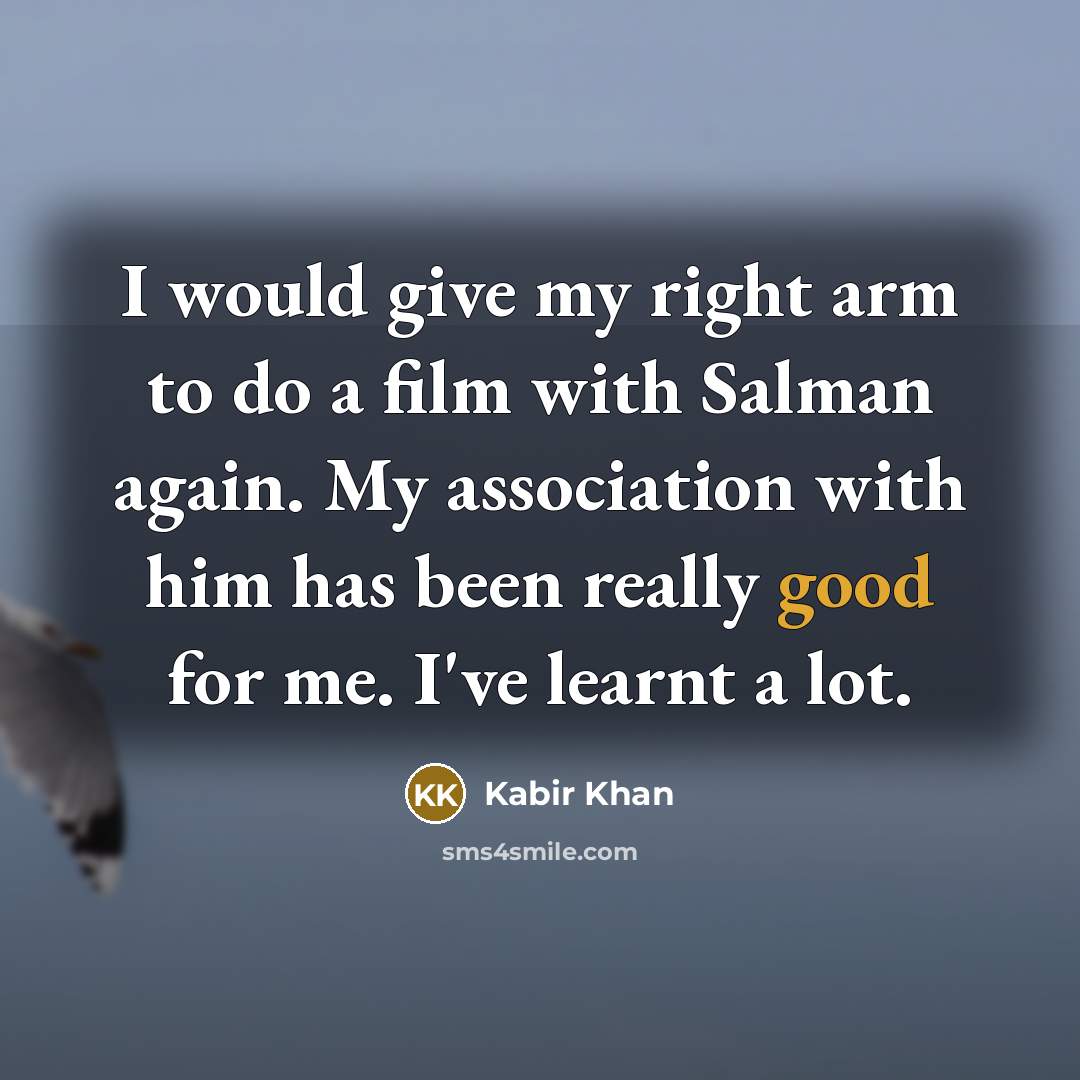 “I would give my right arm to do a film…” quote by Kabir Khan