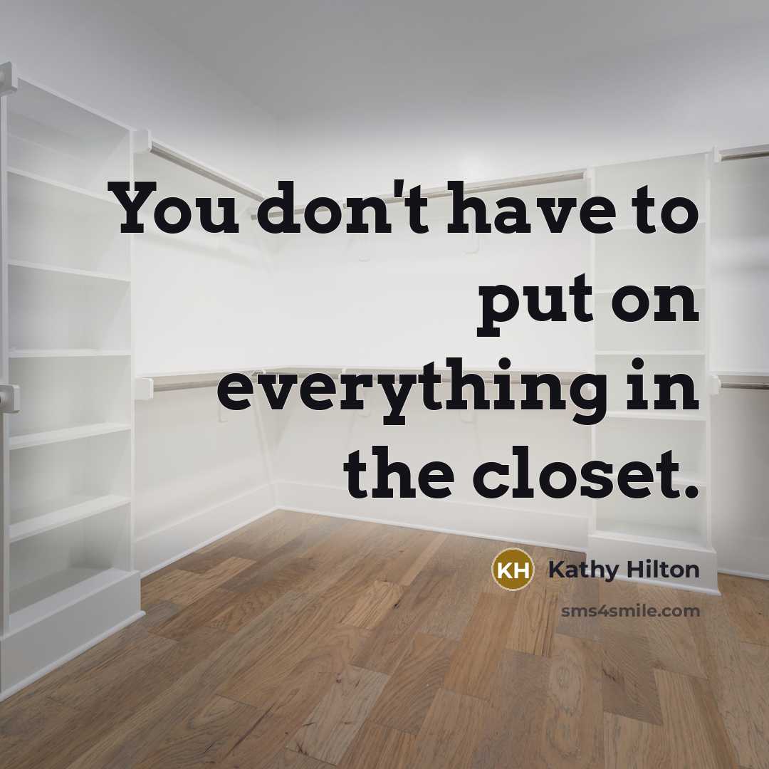 “You don't have to put on everything in the closet.…” quote by Kathy Hilton