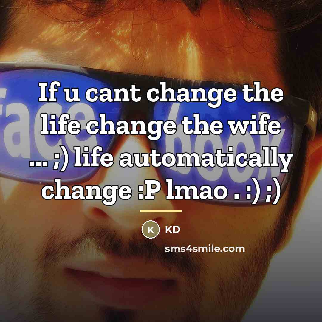 “If u cant change the life change the wife ...…” quote by Kd