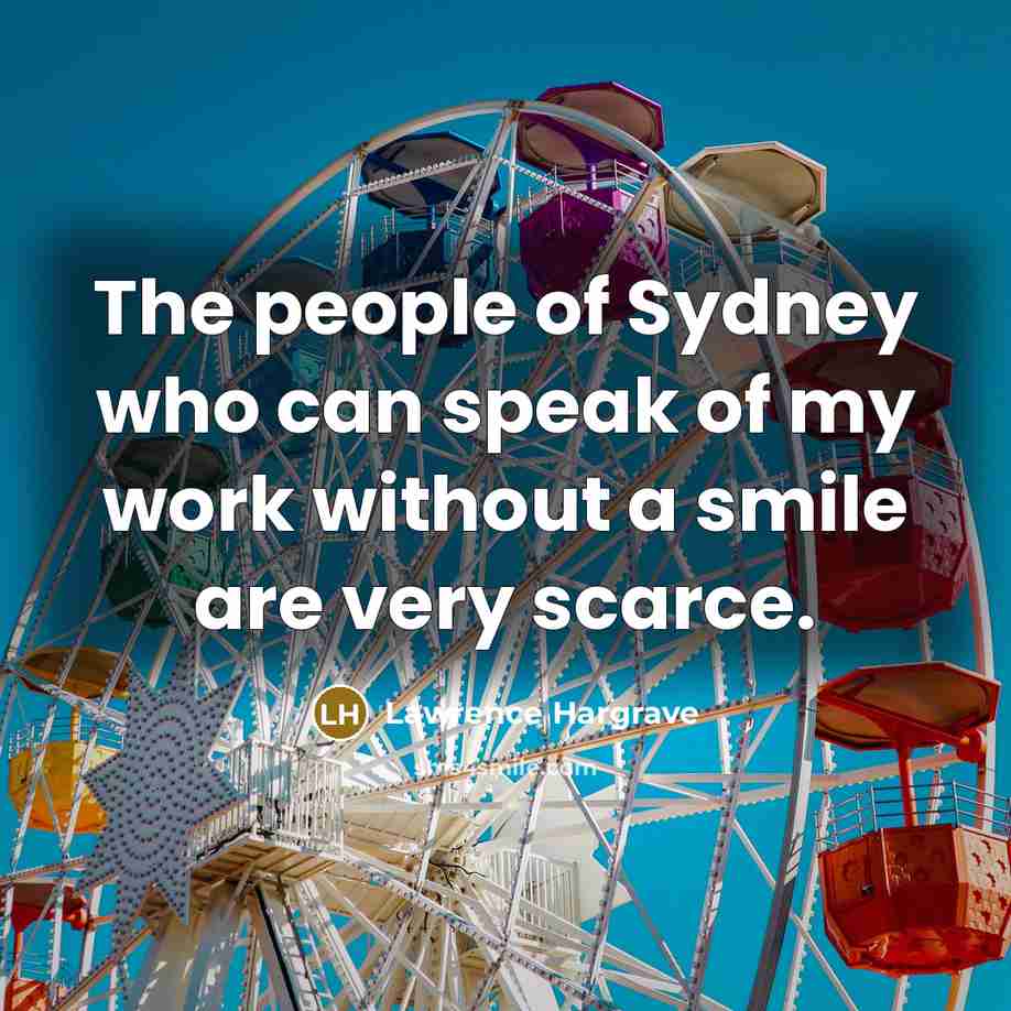 “The people of Sydney who can speak of my work…” quote by Lawrence Hargrave