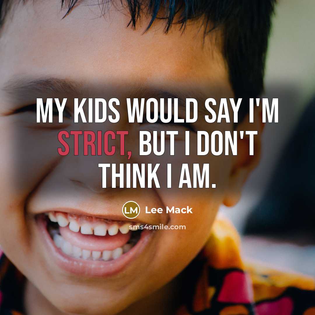 “My kids would say I'm strict, but I don't think…” quote by Lee Mack