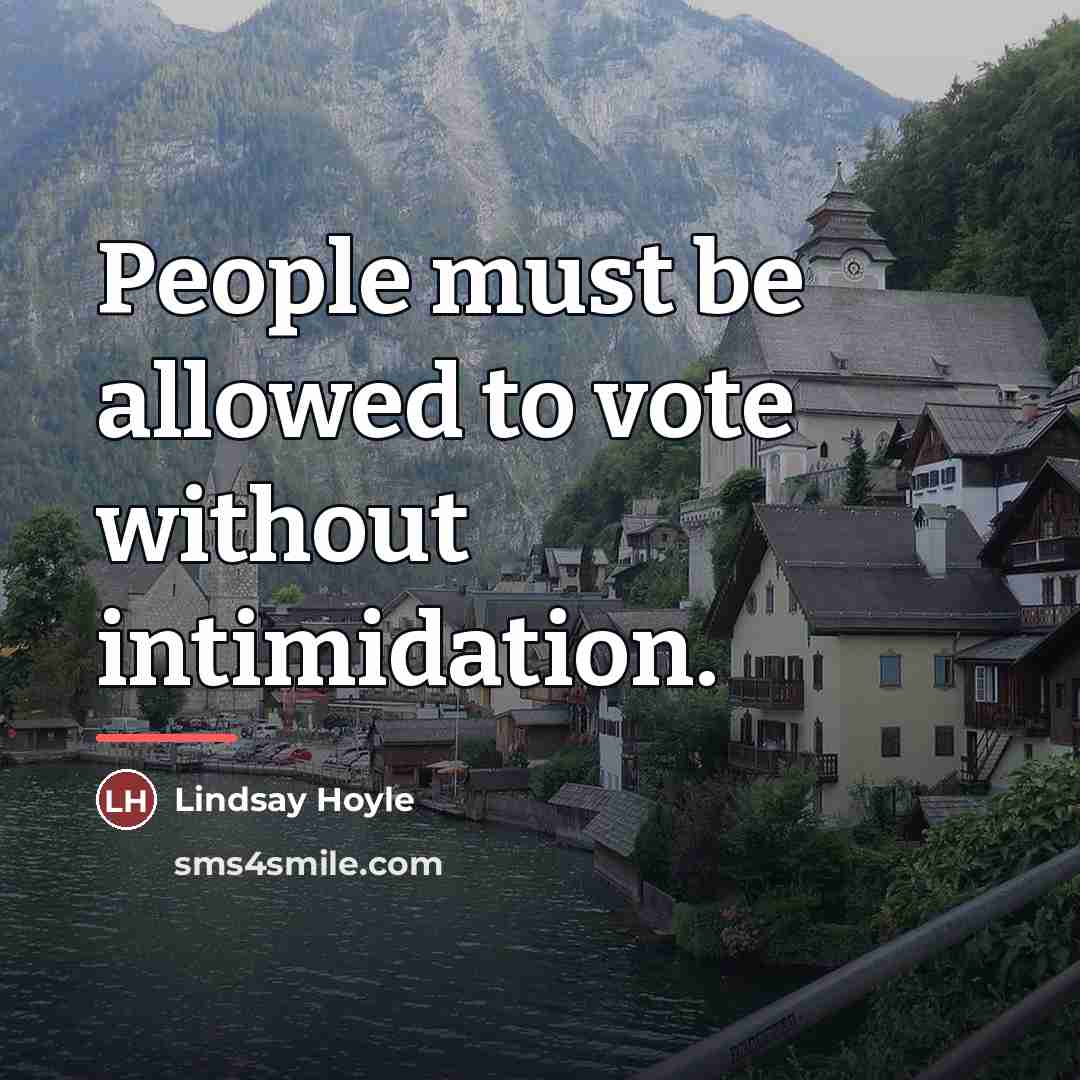 “People must be allowed to vote without intimidation.…” quote by Lindsay Hoyle