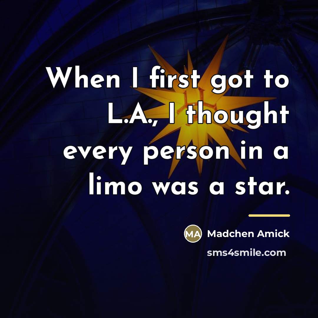 “When I first got to L.A., I thought every person…” quote by Madchen Amick