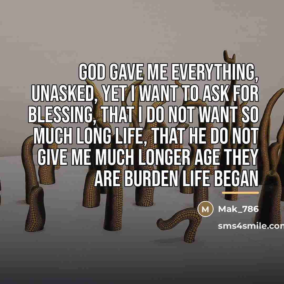 “God gave me everything, unasked, yet I want to ask…” quote by Mak_786