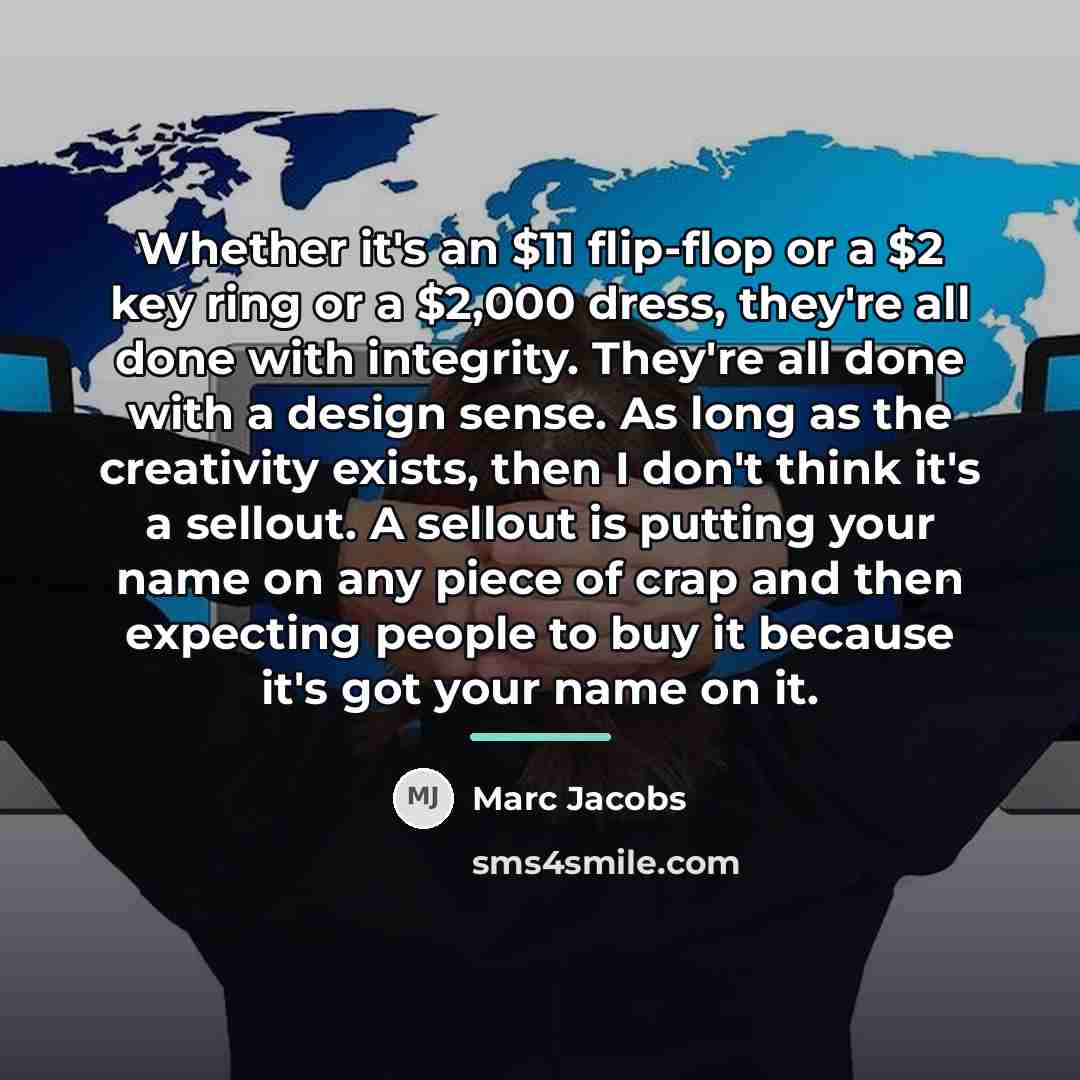“Whether it's an $11 flip-flop or a $2 key ring…” quote by Marc Jacobs