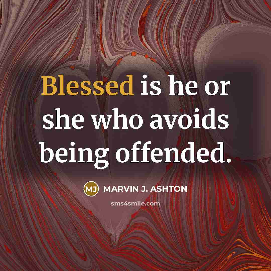 “Blessed is he or she who avoids being offended.…” quote by Marvin J. Ashton