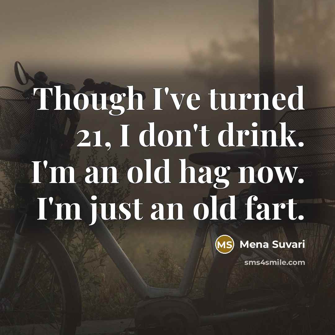“Though I've turned 21, I don't drink. I'm an old…” quote by Mena Suvari