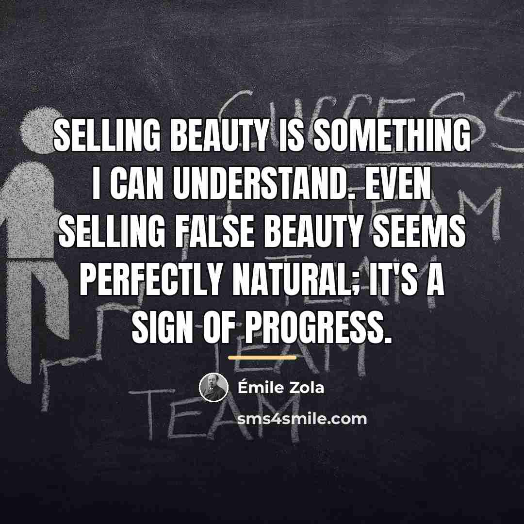 “Selling beauty is something I can understand. Even selling false…” quote by Emile Zola